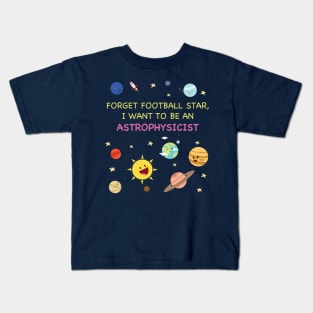 I want to be an astrophysicist Kids T-Shirt